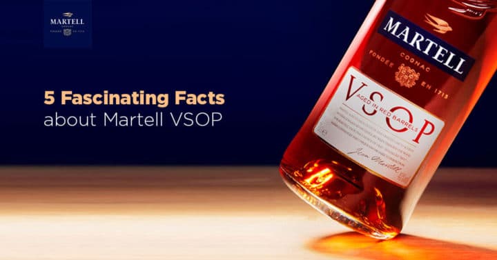 5 Fascinating Facts About Martell Vsop