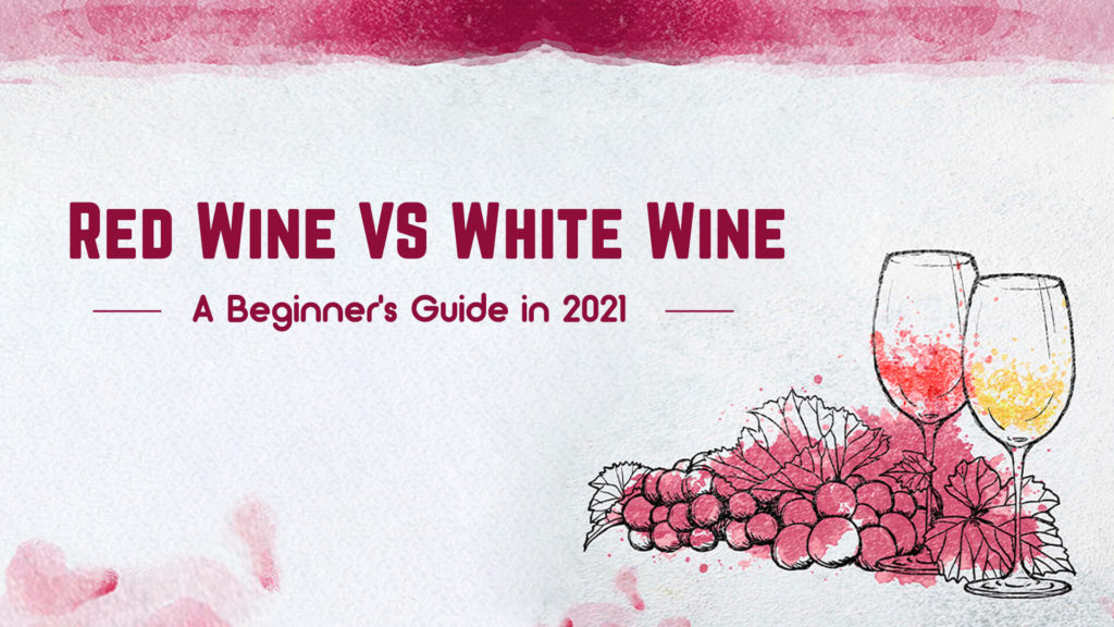 Red Wine Vs White Wine Beginners Guide